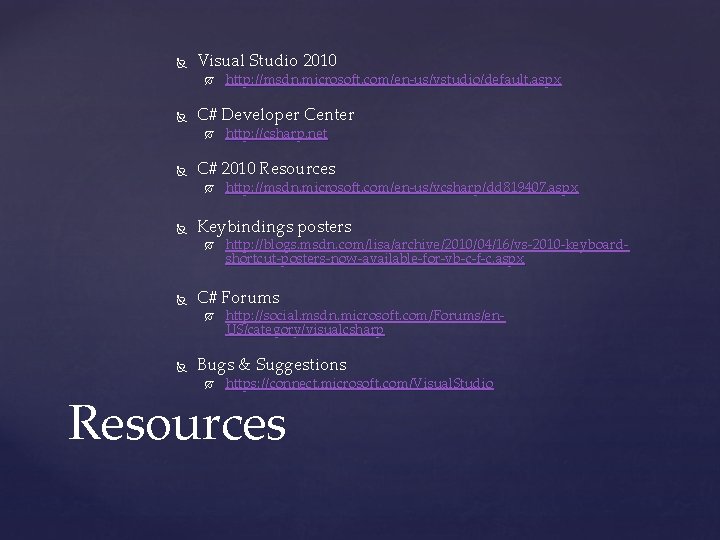  Visual Studio 2010 C# Developer Center http: //blogs. msdn. com/lisa/archive/2010/04/16/vs-2010 -keyboardshortcut-posters-now-available-for-vb-c-f-c. aspx C#