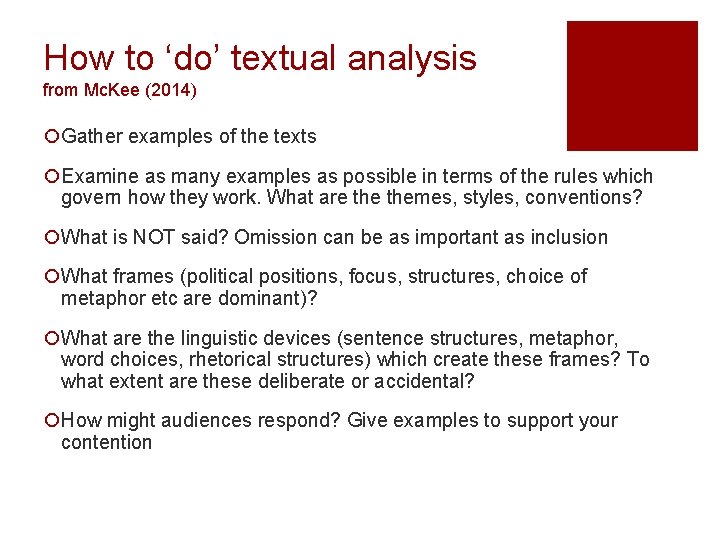 How to ‘do’ textual analysis from Mc. Kee (2014) ¡Gather examples of the texts How to ‘do’ textual analysis from Mc. Kee (2014) ¡Gather examples of the texts