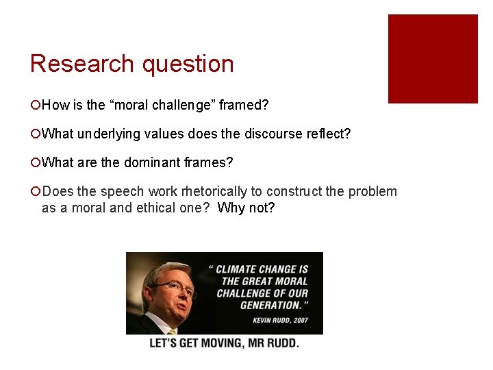 Research question ¡How is the “moral challenge” framed? ¡What underlying values does the discourse Research question ¡How is the “moral challenge” framed? ¡What underlying values does the discourse