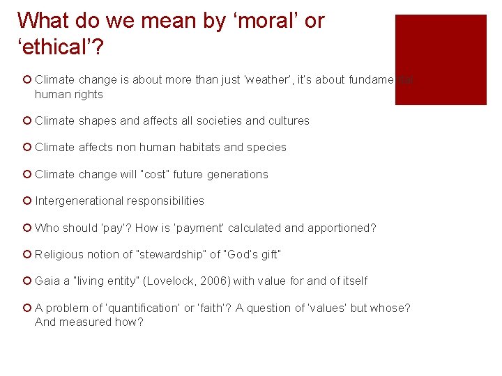 What do we mean by ‘moral’ or ‘ethical’? ¡ Climate change is about more What do we mean by ‘moral’ or ‘ethical’? ¡ Climate change is about more