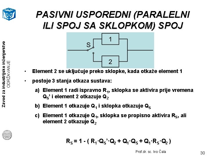 Zavod za industrijsko inženjerstvo ODRŽAVANJE PASIVNI USPOREDNI (PARALELNI ILI SPOJ SA SKLOPKOM) SPOJ •