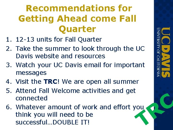 Recommendations for Getting Ahead come Fall Quarter 1. 12 -13 units for Fall Quarter Recommendations for Getting Ahead come Fall Quarter 1. 12 -13 units for Fall Quarter
