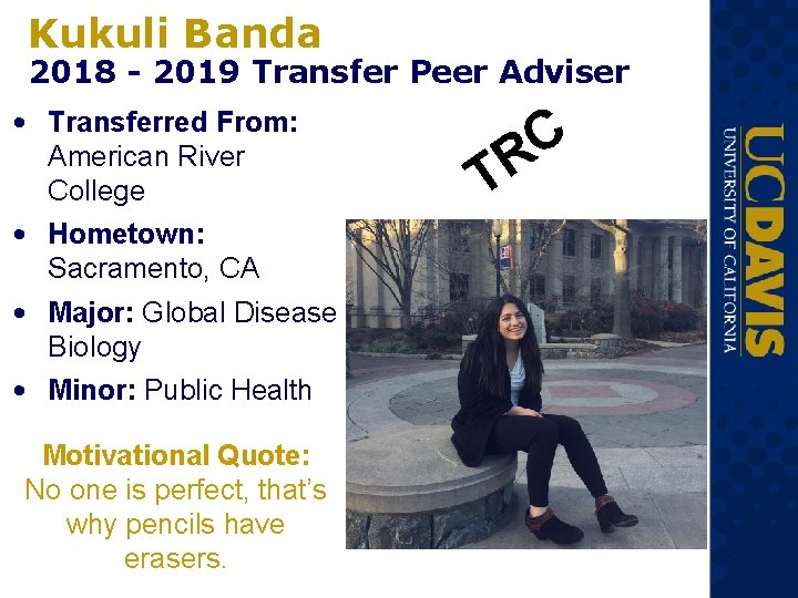 Kukuli Banda 2018 - 2019 Transfer Peer Adviser • Transferred From: American River College Kukuli Banda 2018 - 2019 Transfer Peer Adviser • Transferred From: American River College
