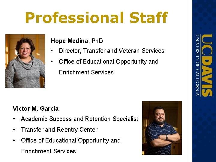Professional Staff Hope Medina, Ph. D • Director, Transfer and Veteran Services • Office Professional Staff Hope Medina, Ph. D • Director, Transfer and Veteran Services • Office