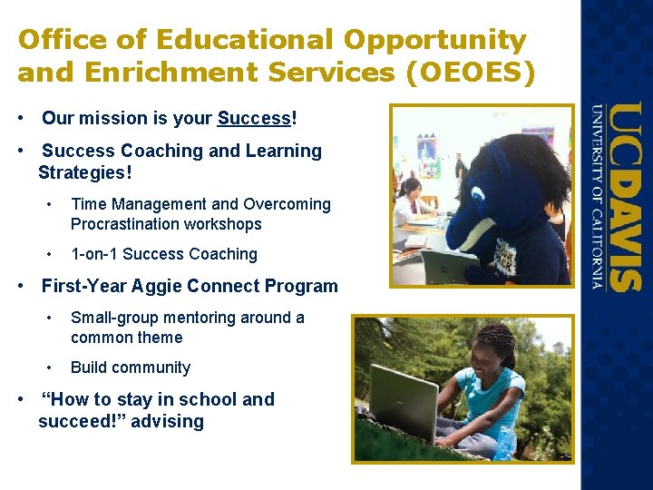 Office of Educational Opportunity and Enrichment Services (OEOES) • Our mission is your Success! Office of Educational Opportunity and Enrichment Services (OEOES) • Our mission is your Success!