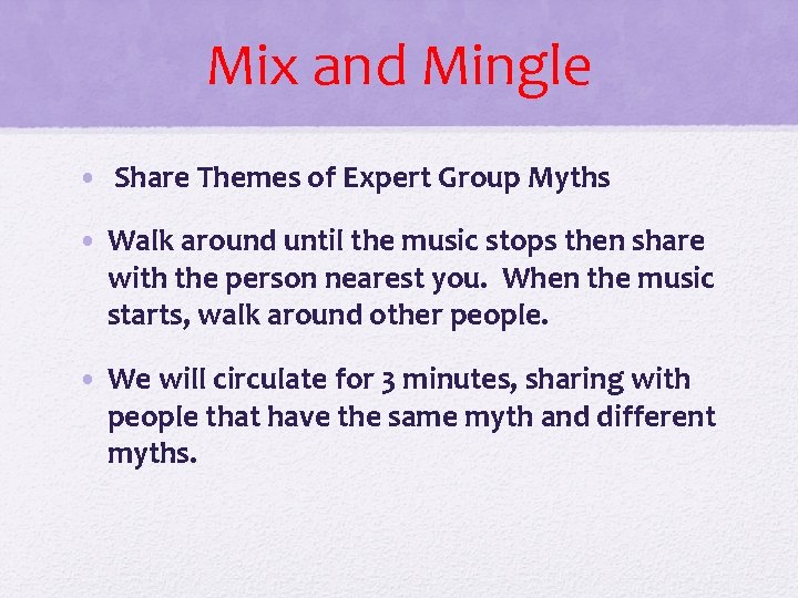 Mix and Mingle • Share Themes of Expert Group Myths • Walk around until