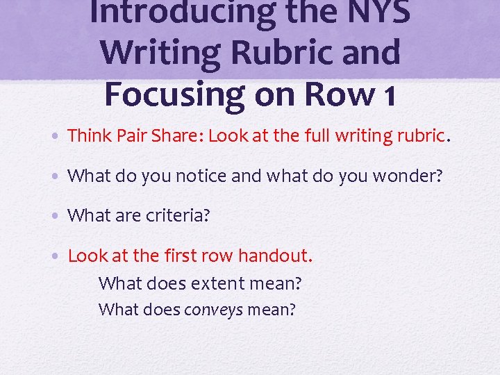 Introducing the NYS Writing Rubric and Focusing on Row 1 • Think Pair Share: