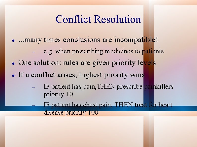 Conflict Resolution . . . many times conclusions are incompatible! e. g. when prescribing