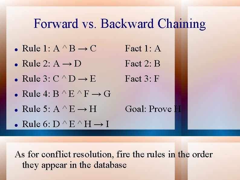 Forward vs. Backward Chaining Rule 1: A ^ B → C Fact 1: A