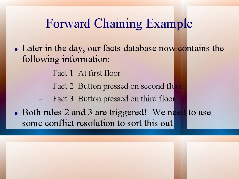 Forward Chaining Example Later in the day, our facts database now contains the following