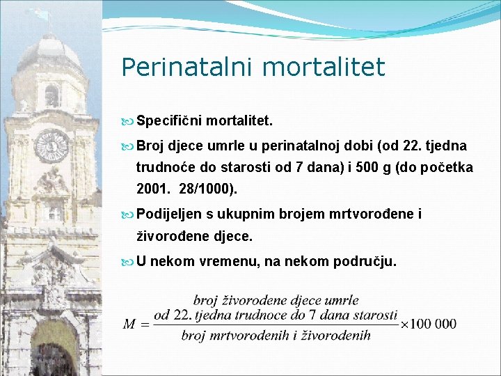 Perinatalni mortalitet Specifični mortalitet. Broj djece umrle u perinatalnoj dobi (od 22. tjedna trudnoće