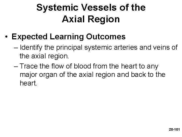 Systemic Vessels of the Axial Region • Expected Learning Outcomes – Identify the principal