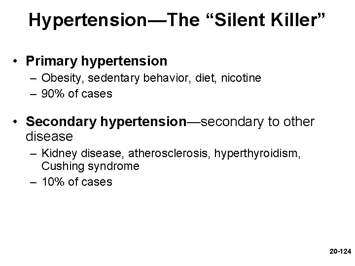 Hypertension—The “Silent Killer” • Primary hypertension – Obesity, sedentary behavior, diet, nicotine – 90%