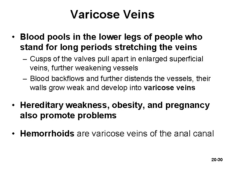 Varicose Veins • Blood pools in the lower legs of people who stand for
