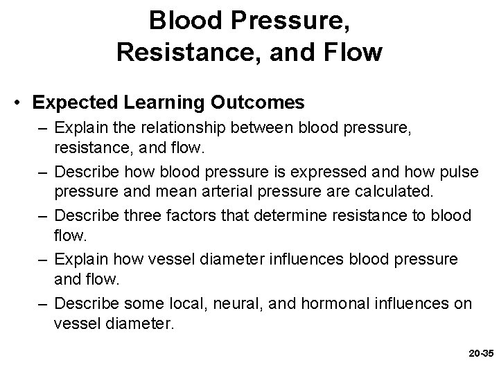 Blood Pressure, Resistance, and Flow • Expected Learning Outcomes – Explain the relationship between