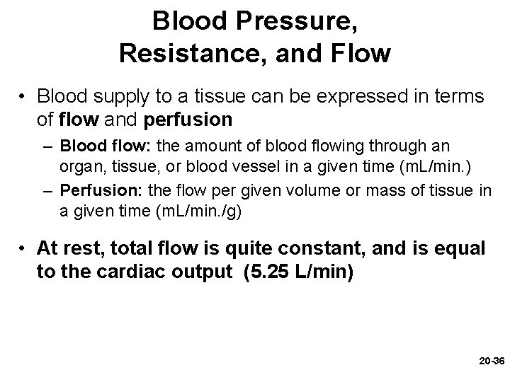 Blood Pressure, Resistance, and Flow • Blood supply to a tissue can be expressed