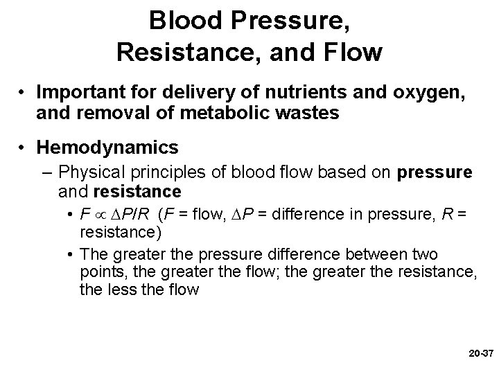 Blood Pressure, Resistance, and Flow • Important for delivery of nutrients and oxygen, and