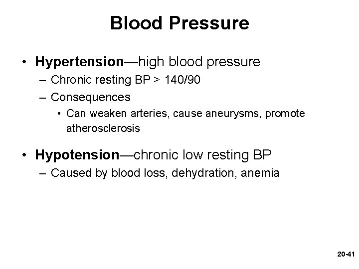 Blood Pressure • Hypertension—high blood pressure – Chronic resting BP > 140/90 – Consequences