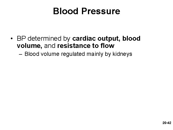 Blood Pressure • BP determined by cardiac output, blood volume, and resistance to flow