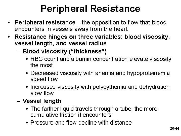 Peripheral Resistance • Peripheral resistance—the opposition to flow that blood encounters in vessels away