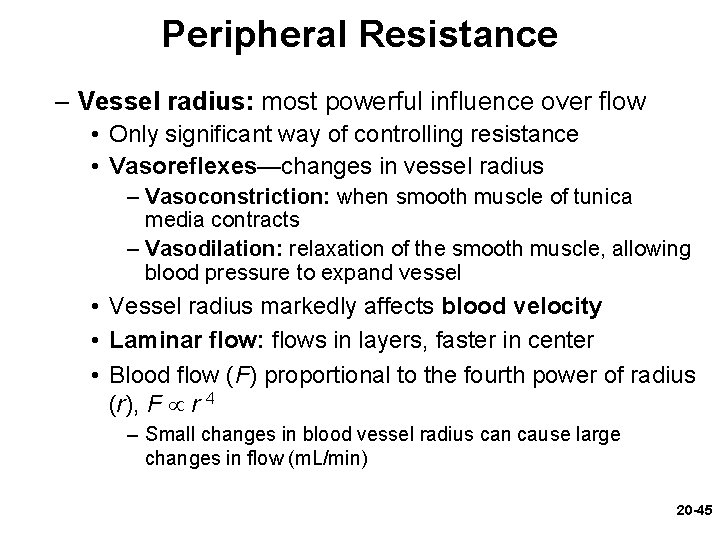 Peripheral Resistance – Vessel radius: most powerful influence over flow • Only significant way