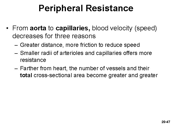 Peripheral Resistance • From aorta to capillaries, blood velocity (speed) decreases for three reasons