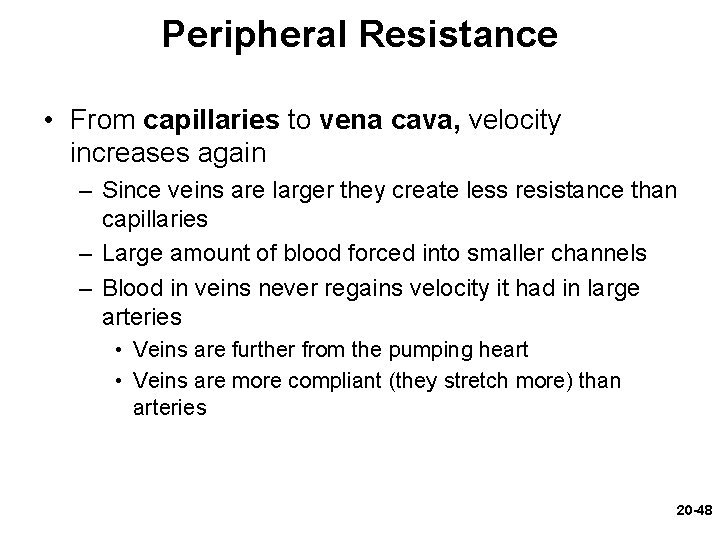 Peripheral Resistance • From capillaries to vena cava, velocity increases again – Since veins