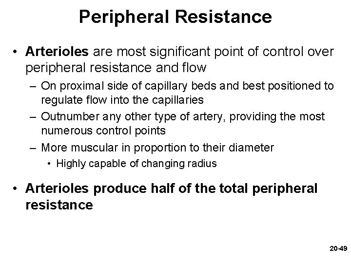 Peripheral Resistance • Arterioles are most significant point of control over peripheral resistance and