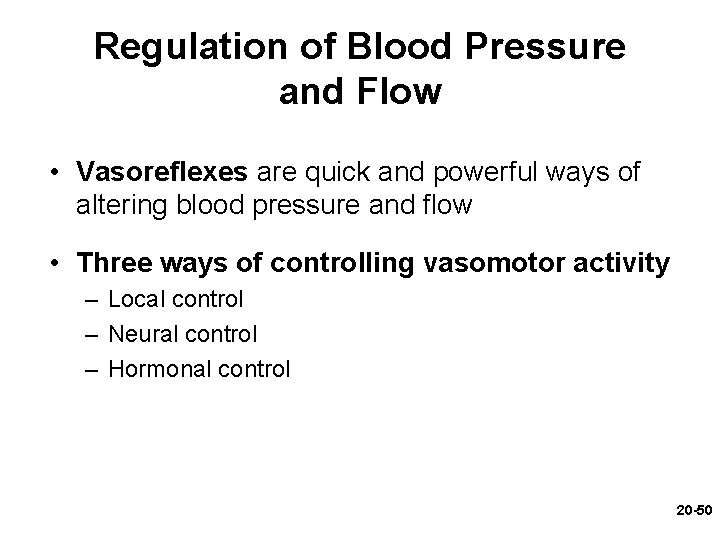 Regulation of Blood Pressure and Flow • Vasoreflexes are quick and powerful ways of