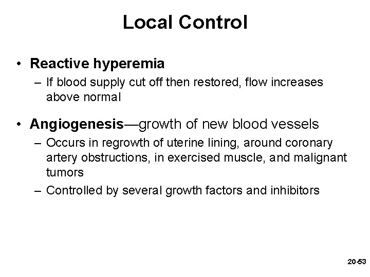Local Control • Reactive hyperemia – If blood supply cut off then restored, flow