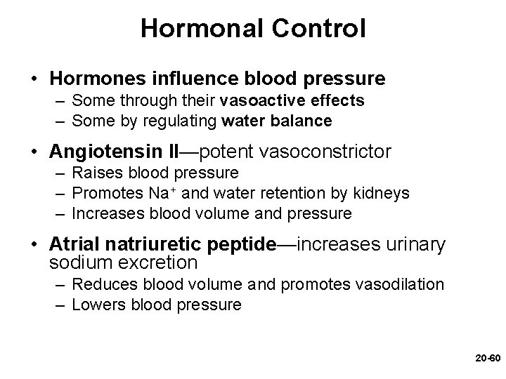 Hormonal Control • Hormones influence blood pressure – Some through their vasoactive effects –