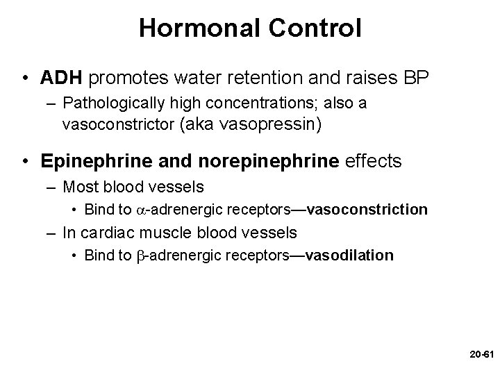 Hormonal Control • ADH promotes water retention and raises BP – Pathologically high concentrations;