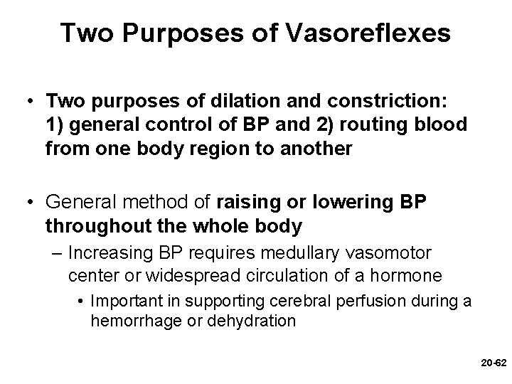 Two Purposes of Vasoreflexes • Two purposes of dilation and constriction: 1) general control