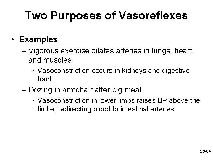 Two Purposes of Vasoreflexes • Examples – Vigorous exercise dilates arteries in lungs, heart,