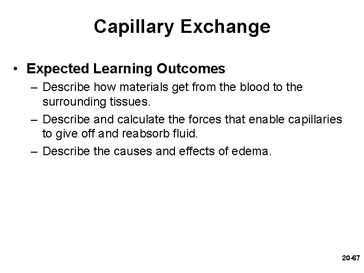 Capillary Exchange • Expected Learning Outcomes – Describe how materials get from the blood