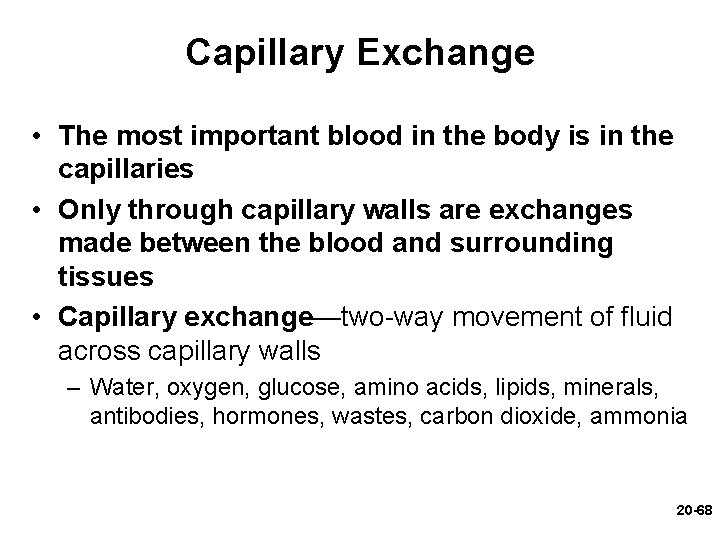 Capillary Exchange • The most important blood in the body is in the capillaries