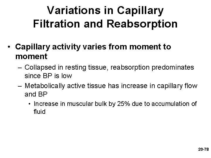 Variations in Capillary Filtration and Reabsorption • Capillary activity varies from moment to moment