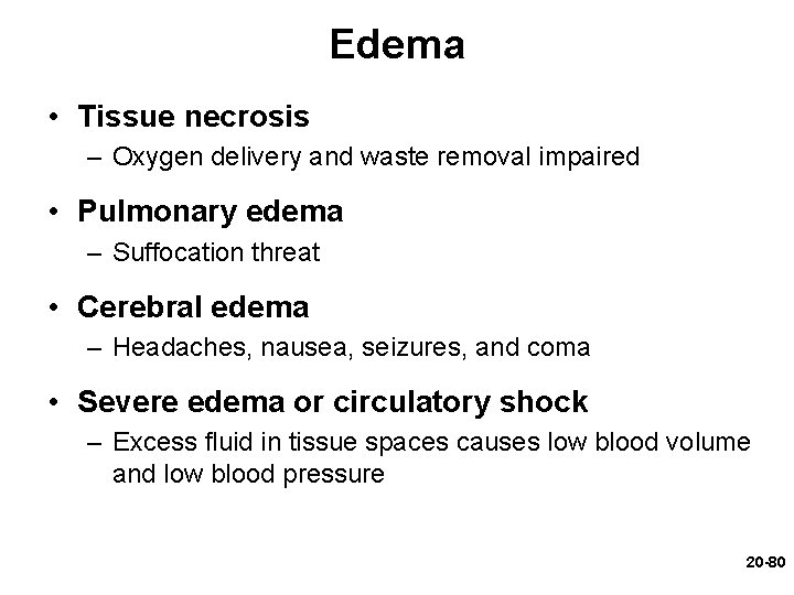 Edema • Tissue necrosis – Oxygen delivery and waste removal impaired • Pulmonary edema