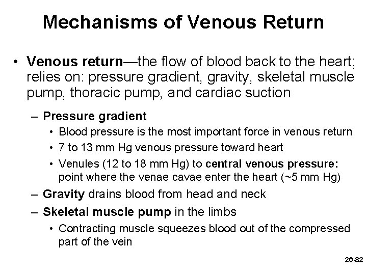 Mechanisms of Venous Return • Venous return—the flow of blood back to the heart;