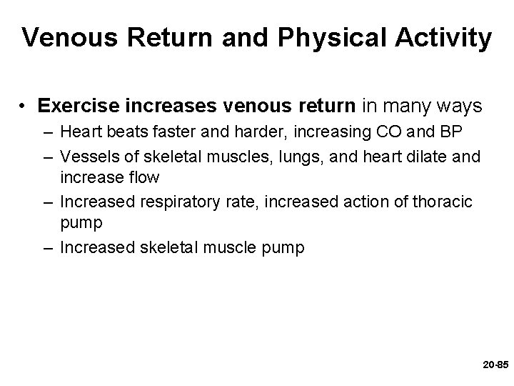 Venous Return and Physical Activity • Exercise increases venous return in many ways –