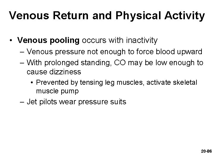 Venous Return and Physical Activity • Venous pooling occurs with inactivity – Venous pressure