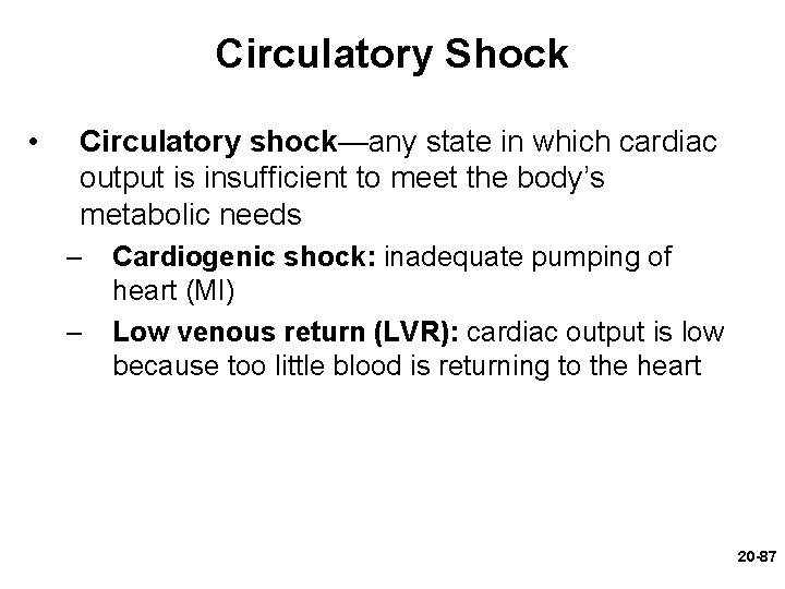 Circulatory Shock • Circulatory shock—any state in which cardiac output is insufficient to meet