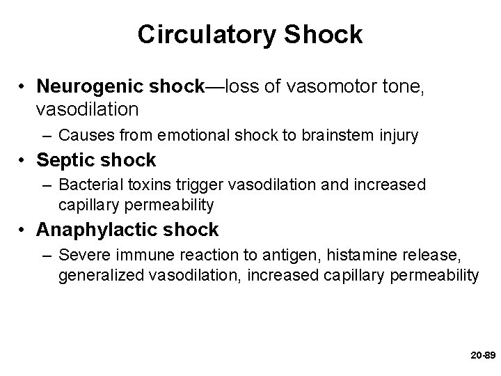 Circulatory Shock • Neurogenic shock—loss of vasomotor tone, vasodilation – Causes from emotional shock