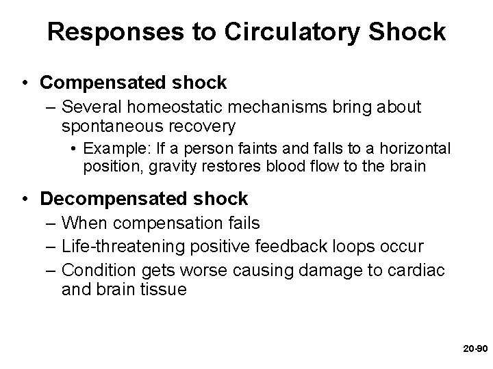 Responses to Circulatory Shock • Compensated shock – Several homeostatic mechanisms bring about spontaneous