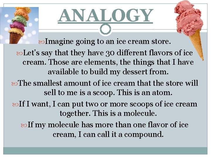 ANALOGY Imagine going to an ice cream store. Let's say that they have 30