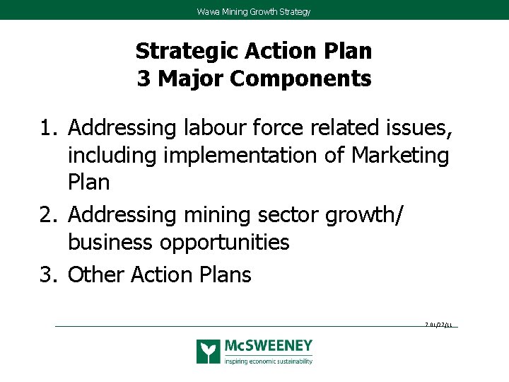 Wawa Mining Growth Strategy Strategic Action Plan 3 Major Components 1. Addressing labour force Wawa Mining Growth Strategy Strategic Action Plan 3 Major Components 1. Addressing labour force