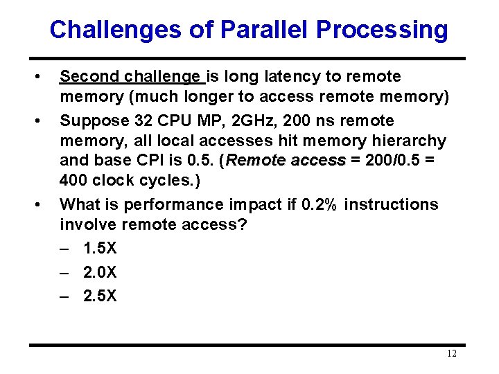 Challenges of Parallel Processing • • • Second challenge is long latency to remote