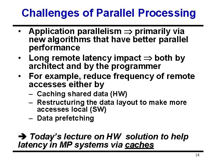 Challenges of Parallel Processing • Application parallelism primarily via new algorithms that have better