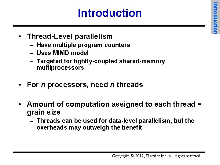  • Thread-Level parallelism – Have multiple program counters – Uses MIMD model –