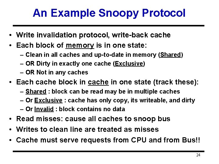 An Example Snoopy Protocol • Write invalidation protocol, write-back cache • Each block of